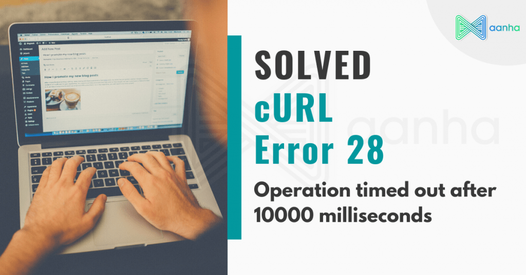 curl error (28): timeout was reached for https: Images... Solved - cURL Error 28 Operation Timed Out after 10000 Milliseconds